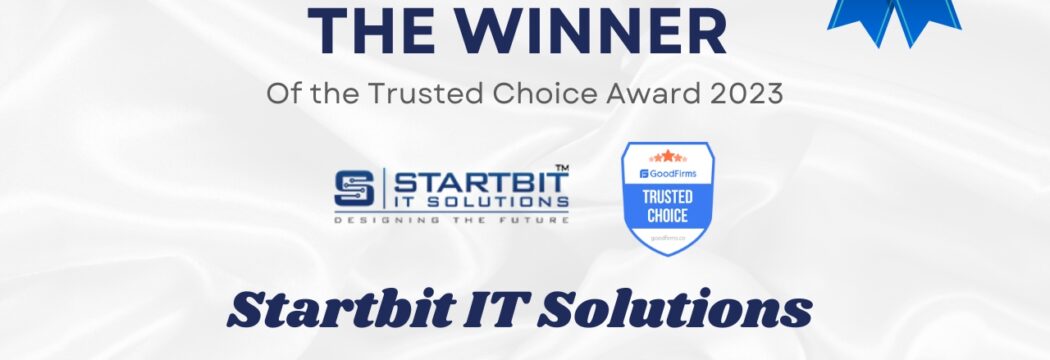 Startbit IT Solutions Honored by GoodFirms as the Winner of the Trusted Choice Award 2023
