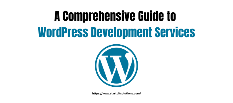 A Comprehensive Guide to WordPress Development Services