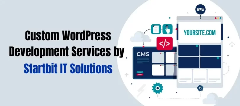 Custom WordPress Development Services by Startbit IT Solutions