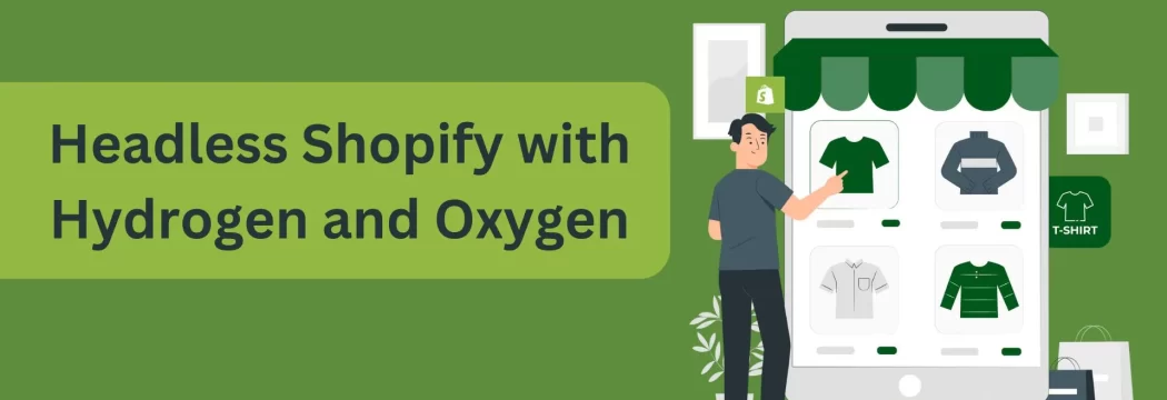 Headless Shopify with Hydrogen and Oxygen