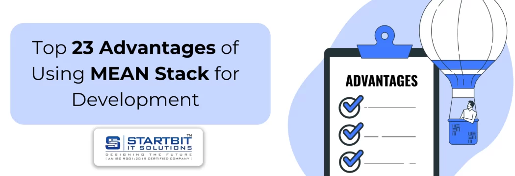 Top 23 Advantages of MEAN Stack for Development