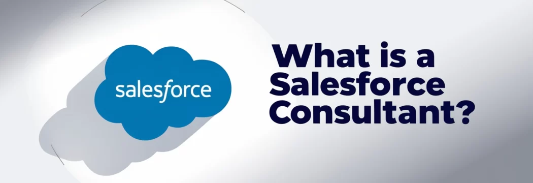 What is a Salesforce Consultant? 