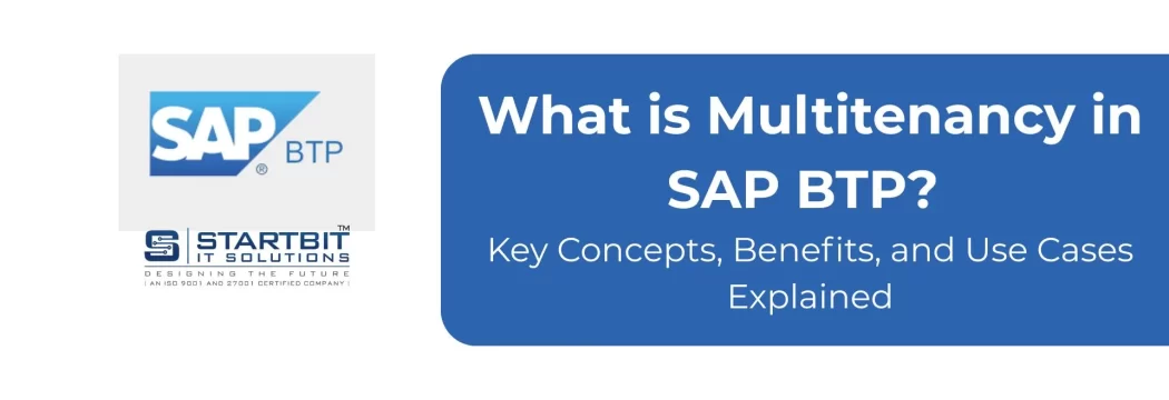 What is Multitenancy in SAP BTP? Key Concepts, Benefits, and Use Cases Explained
