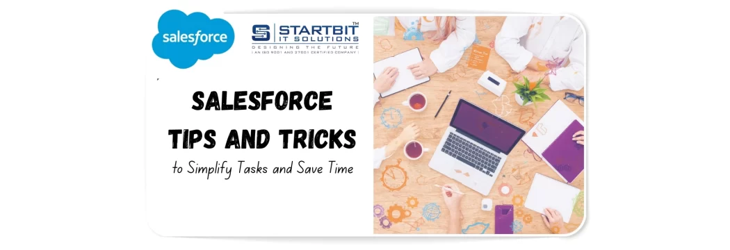 Top Salesforce Tips and Tricks to Simplify Tasks and Save Time