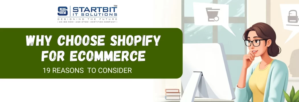 Why Choose Shopify for E-commerce: 19 Reasons to Consider