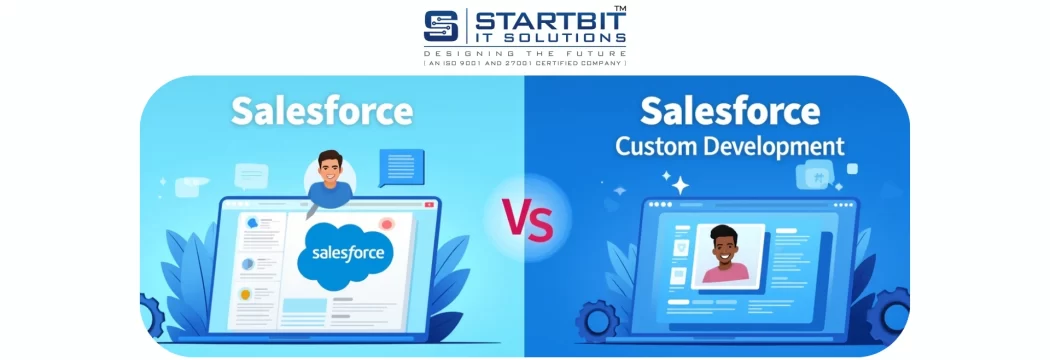 Salesforce vs Custom Development: What’s Right for Your Business? 