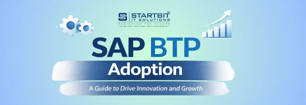 SAP BTP Adoption- A Guide to Drive Innovation and Growth 
