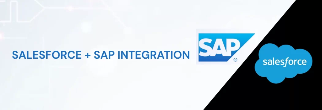 Salesforce + SAP Integration – The Complete Guide for Businesses