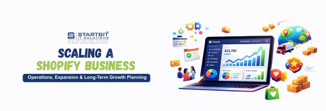 Scaling a Shopify Business: Operations, Expansion & Long-Term Growth Planning