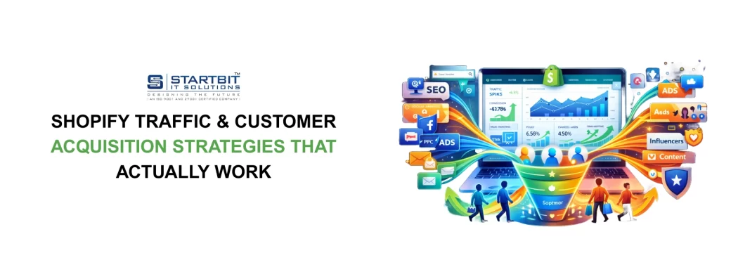 Shopify Traffic & Customer Acquisition Strategies That Actually Work