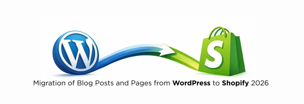 Migration of Blog Posts and Pages from WordPress to Shopify 2026 
