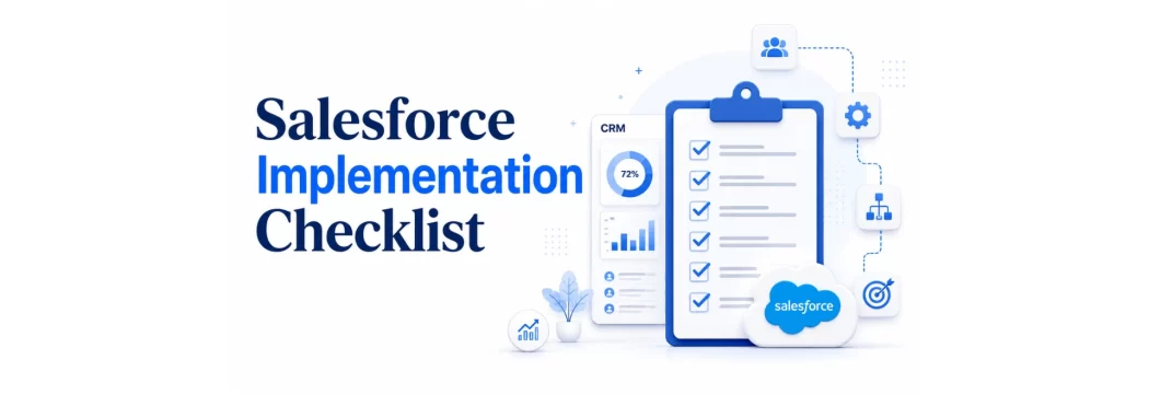 Salesforce Implementation Checklist: A Complete Guide to Implement Salesforce Seamlessly