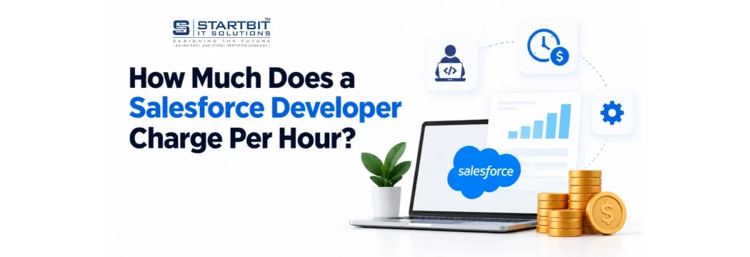 How Much Does a Salesforce Developer Charge Per Hour? A Practical Guide for Businesses